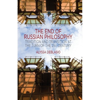 The End of Russian Philosophy - by  A Deblasio (Paperback)