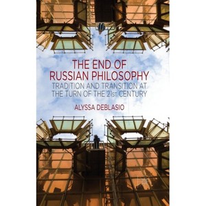 The End of Russian Philosophy - by  A Deblasio (Paperback) - 1 of 1