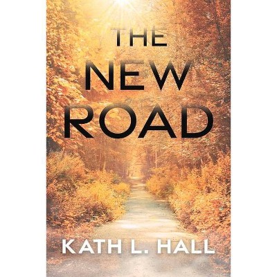 The New Road - by  Kath Hall (Paperback)