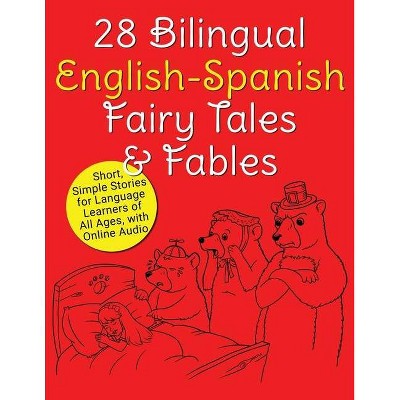 28 Bilingual English-Spanish Fairy Tales & Fables - by  Adam Beck (Paperback)