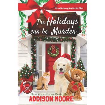 The Holidays can be Murder - (Brambleberry Bay Murder Club) by  Addison Moore (Paperback)