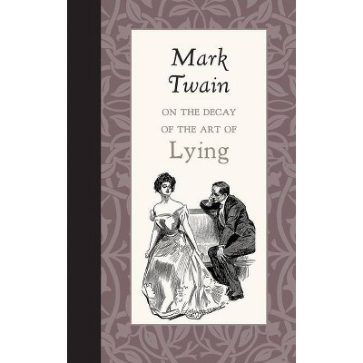 On the Decay of the Art of Lying - (American Roots) by  Mark Twain (Hardcover)