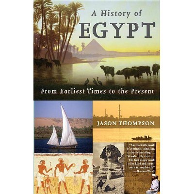 A History of Egypt - by  Jason Thompson (Paperback)