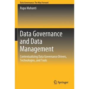 Data Governance and Data Management - by  Rupa Mahanti (Paperback) - 1 of 1