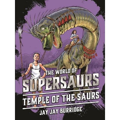 Temple of the Saurs, Volume 4 - (Supersaurs) by  Jay Jay Burridge (Paperback)