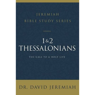 1 and 2 Thessalonians - (Jeremiah Bible Study) by  David Jeremiah (Paperback)