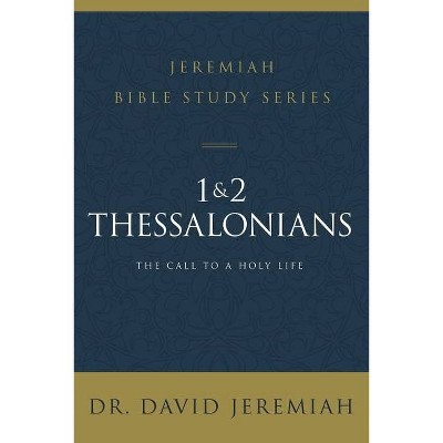 1 and 2 Thessalonians - (Jeremiah Bible Study) by  David Jeremiah (Paperback)