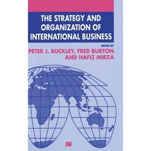 The Strategy and Organization of International Business - (Academy of International Business) by  Peter J Buckley & Fred Burton & Hafiz Mirza - 1 of 1