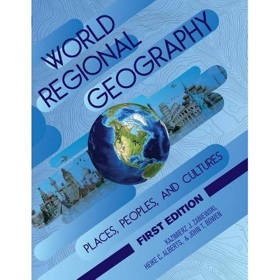 World Regional Geography - by  Kazimierz Zaniewski & Heike Alberts & John Bowen (Paperback)