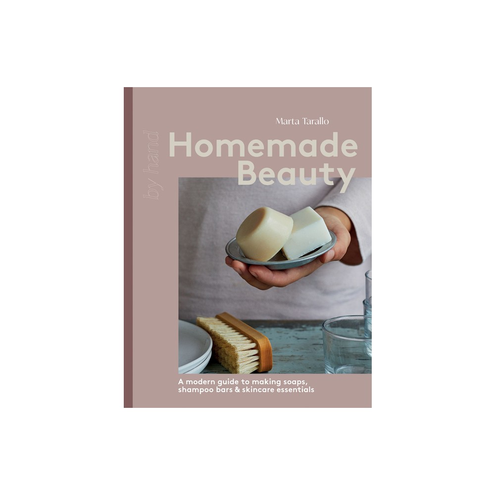 Homemade Beauty - by Marta Tarallo (Hardcover)