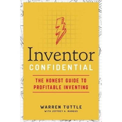 Inventor Confidential - by  Warren Tuttle (Paperback)