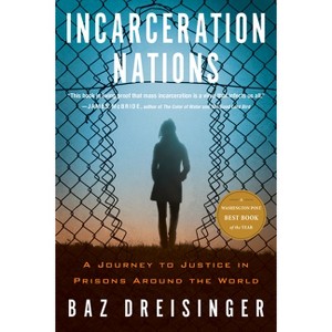 Incarceration Nations - by  Baz Dreisinger (Paperback) - 1 of 1