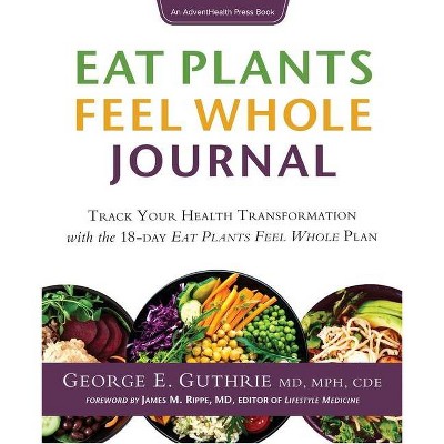 Eat Plants Feel Whole Journal - by  George E Guthrie (Paperback)