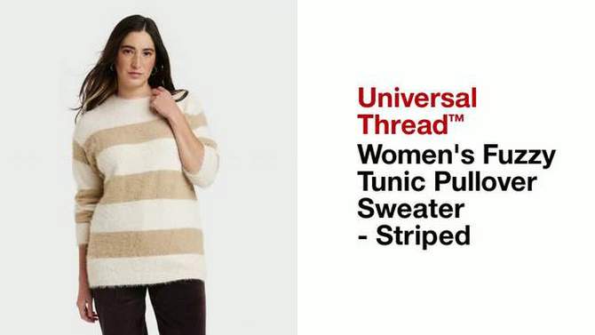 Women's Fuzzy Tunic Pullover Sweater - Universal Thread™ Striped, 2 of 11, play video