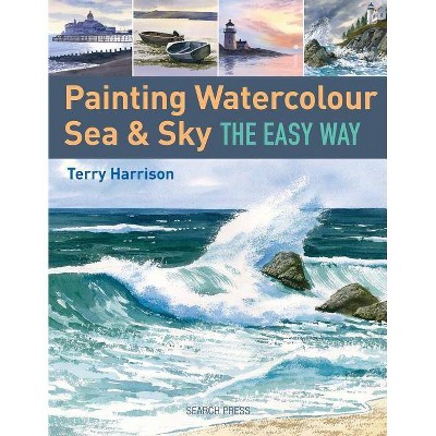 Painting Watercolour Sea & Sky the Easy Way - by  Terry Harrison (Paperback)