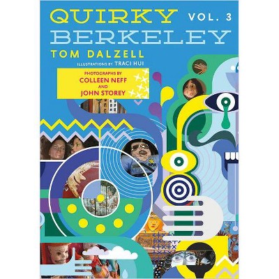 Quirky Berkeley, Volume 3 - by  Tom Dalzell (Paperback)