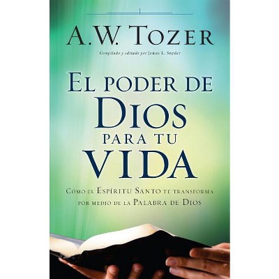 El Poder de Dios Para Tu Vida - by  A W Tozer (Paperback)