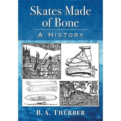 Skates Made of Bone - by  B a Thurber (Paperback)