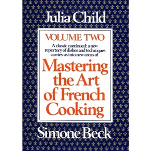 Mastering the Art of French Cooking, Volume 2 - by  Julia Child (Hardcover) - 1 of 1