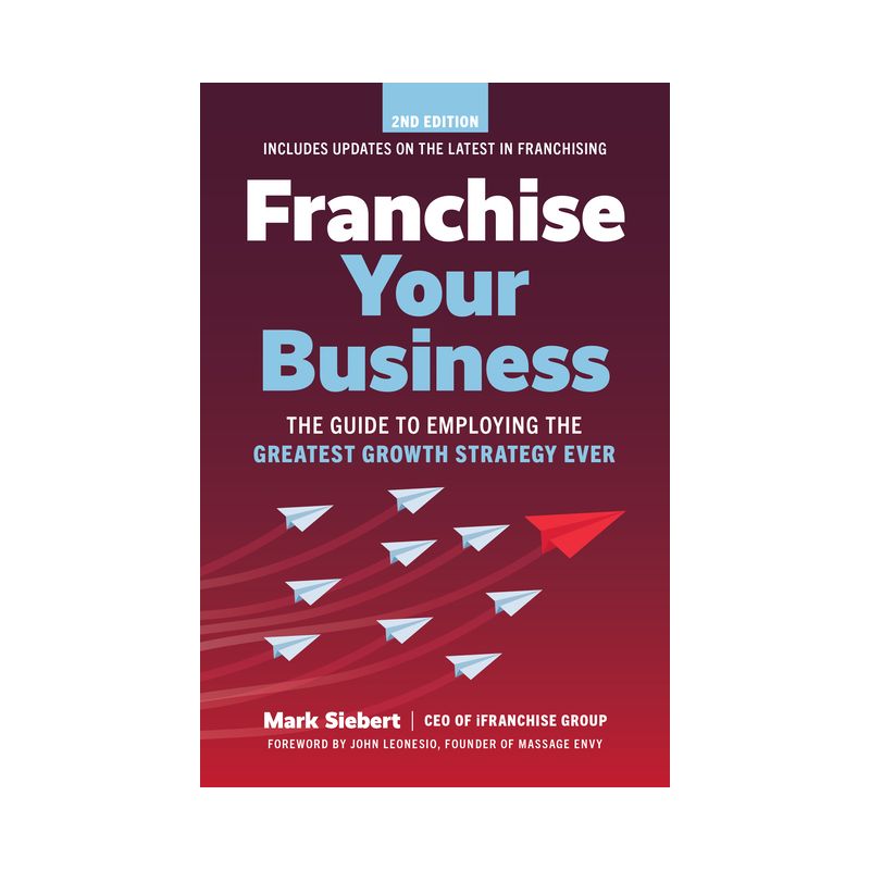 Franchise Your Business - 2nd Edition by  Mark Siebert (Paperback), 1 of 2