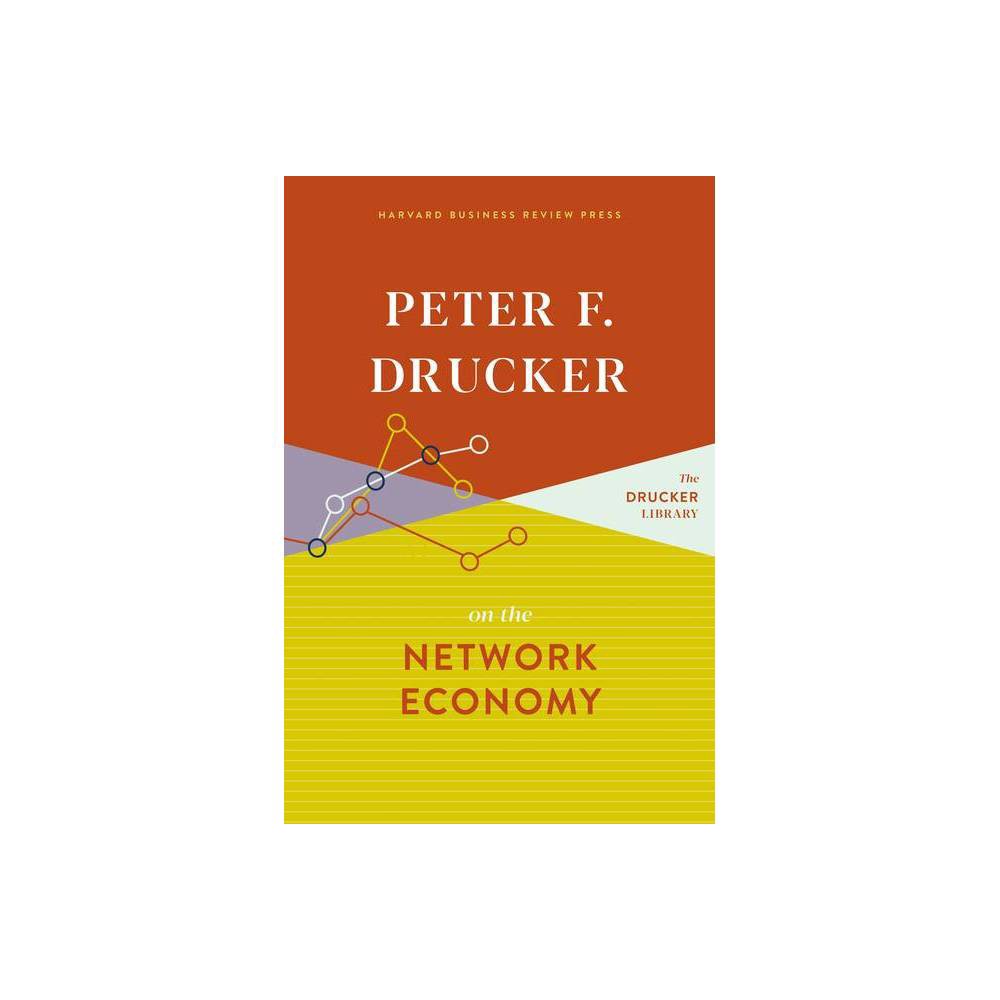 Peter F. Drucker on the Network Economy - by Peter F Drucker (Hardcover) was $30.0 now $19.89 (34.0% off)