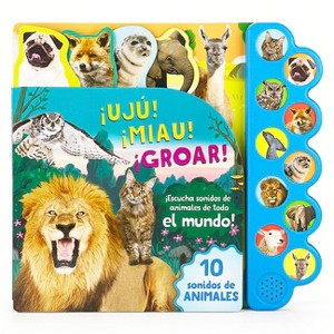 ¡Ujú! ¡Miau! ¡Groar! ¡Escucha Sonidos de Animales de Todo El Mundo! (Spanish Edition) - by  Parragon Books (Board Book) - 1 of 1