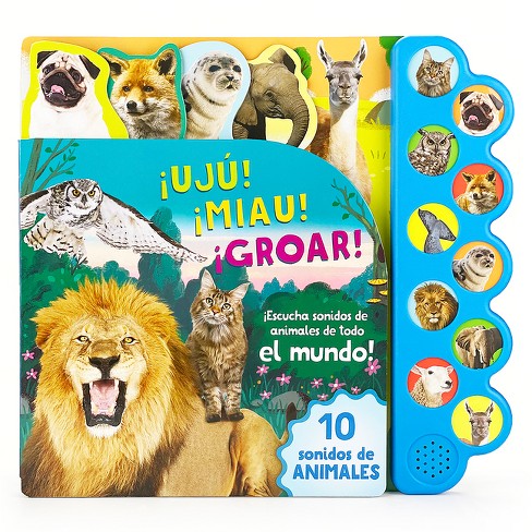 ¡Ujú! ¡Miau! ¡Groar! ¡Escucha Sonidos de Animales de Todo El Mundo! (Spanish Edition) - by  Parragon Books (Board Book) - image 1 of 1