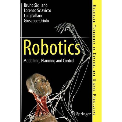 Robotics - (Advanced Textbooks in Control and Signal Processing) by  Bruno Siciliano & Lorenzo Sciavicco & Luigi Villani & Giuseppe Oriolo