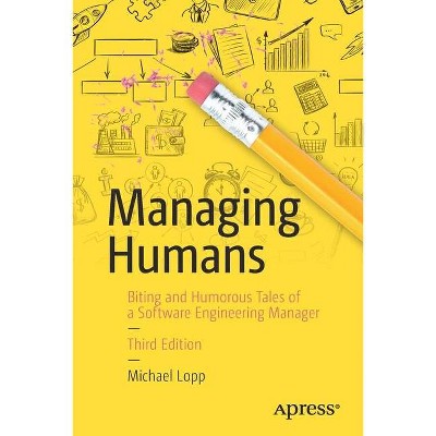 Managing Humans - 3rd Edition by  Michael Lopp (Paperback)