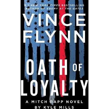 Oath of Loyalty - (Mitch Rapp Novel) by Vince Flynn & Kyle Mills