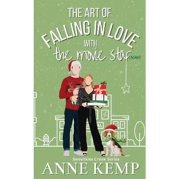 The Art of Falling in Love with the Movie Star (again) - (Sweetkiss Creek) by  Anne Kemp (Paperback)
