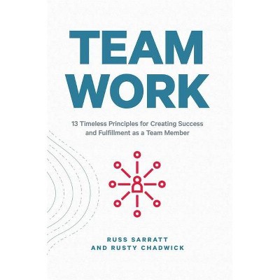 Team Work - by  Russ Sarratt & Rusty Chadwick (Hardcover)