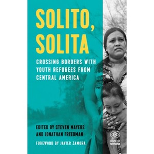 Solito, Solita - (Voice of Witness) by  Steven Mayers & Jonathan Freedman (Paperback) - 1 of 1