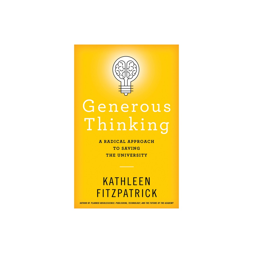 Generous Thinking - by Kathleen Fitzpatrick (Paperback)