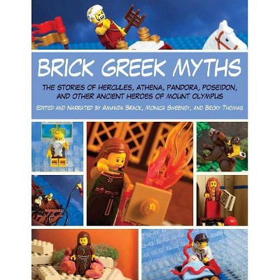  Brick Greek Myths - by  Amanda Brack & Monica Sweeney & Becky Thomas (Paperback) 