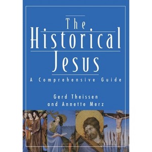 Historical Jesus - by  Annette Merz & Gerd Theissen (Paperback) - 1 of 1