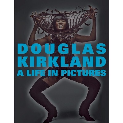 A Life in Pictures - by  Douglas Kirkland (Hardcover)