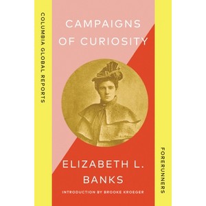 Campaigns of Curiosity - (Forerunners) by  Elizabeth L Banks (Paperback) - 1 of 1