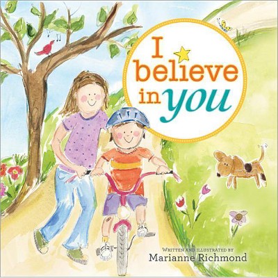 I Believe in You - (Marianne Richmond) by  Marianne Richmond (Hardcover)