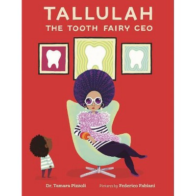 Tallulah the Tooth Fairy CEO - by  Tamara Pizzoli (Hardcover)