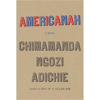 Americanah - by  Chimamanda Ngozi Adichie (Hardcover)