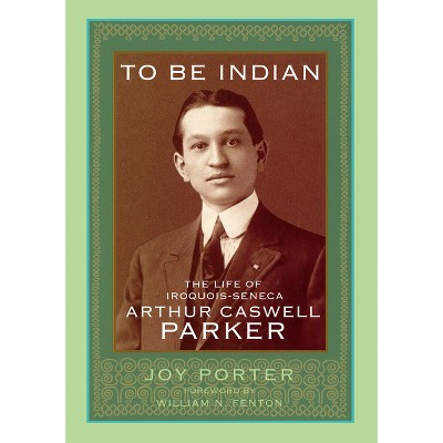 To Be Indian - by  Joy Porter (Hardcover)
