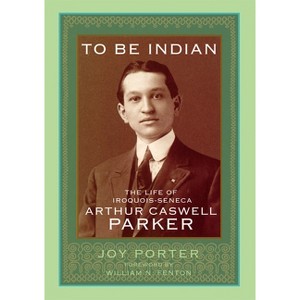 To Be Indian - by  Joy Porter (Hardcover) - 1 of 1