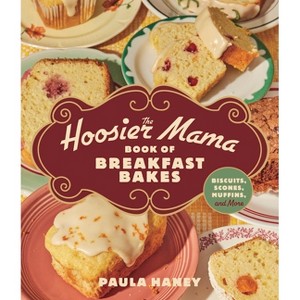 The Hoosier Mama Book of Breakfast Bakes - by  Paula Haney (Hardcover) - 1 of 1