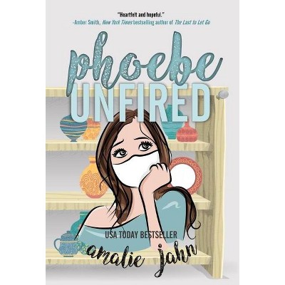 Phoebe Unfired - by  Amalie Jahn (Hardcover)