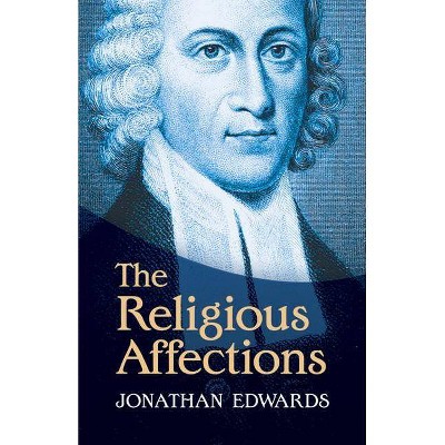 The Religious Affections - by  Jonathan Edwards (Paperback)