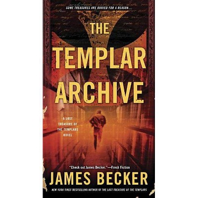 The Templar Archive - (Lost Treasure of the Templars) by  James Becker (Paperback)