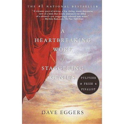 A Heartbreaking Work of Staggering Genius - by  Dave Eggers (Paperback)