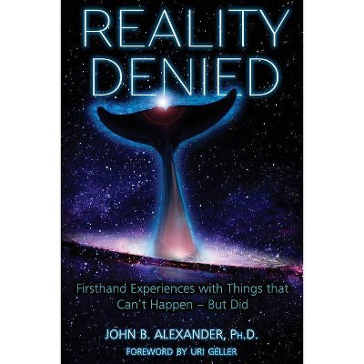 Reality Denied - by  John B Alexander (Paperback)