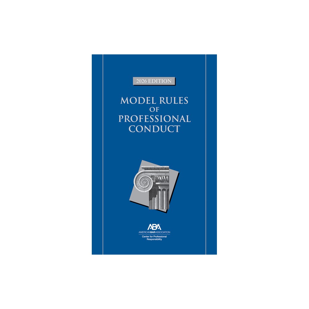 Model Rules of Professional Conduct, 2026 Edition - by Center For Professional Responsibility (Paperback)